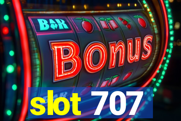 slot 707